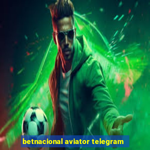 betnacional aviator telegram